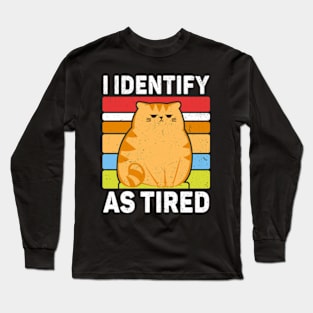 I Identify As Tired Long Sleeve T-Shirt